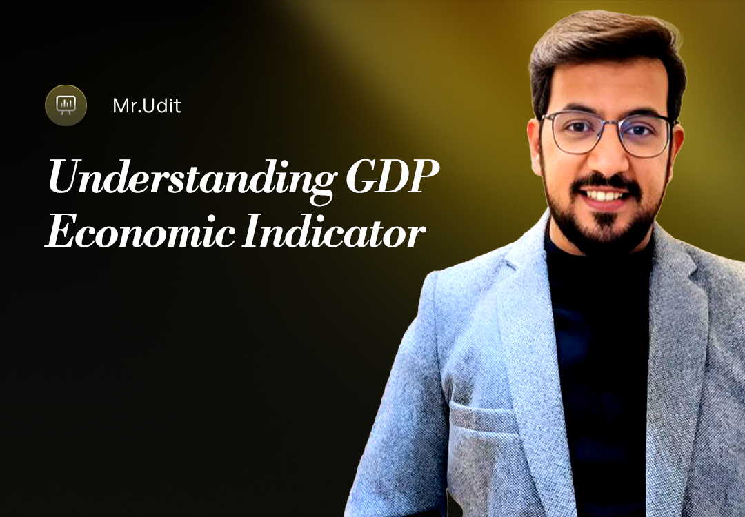UNDERSTANDING GDP ECONOMIC INDICATORS